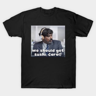 We should get sushi, Carol 9 T-Shirt